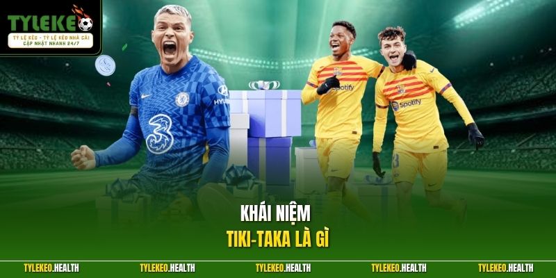 Khái niệm Tiki-taka là gì