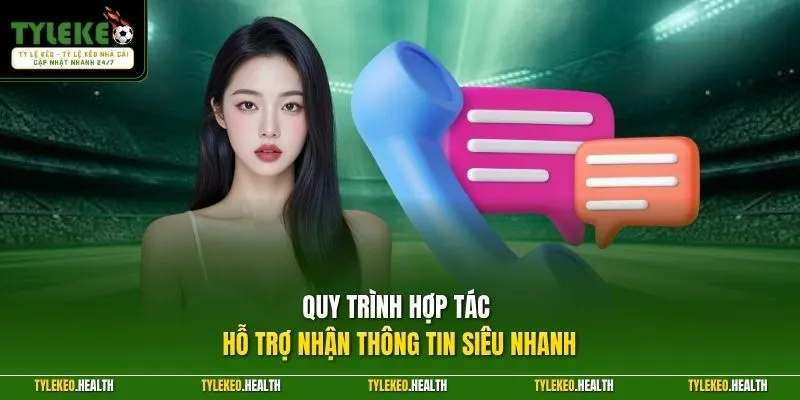 Quy trình hợp tác hỗ trợ nhận thông tin siêu nhanh