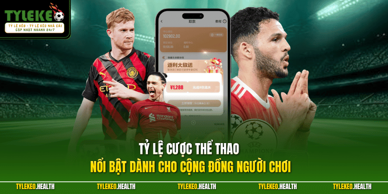 Tỷ lệ cược thể thao nổi bật dành cho cộng đồng người chơi